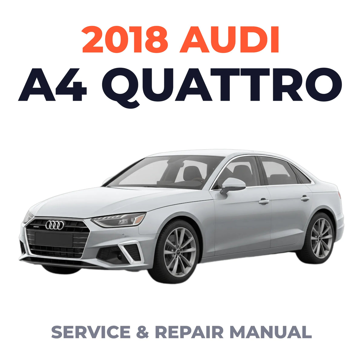 2018 Audi A4 Quattro Service and Repair Manual