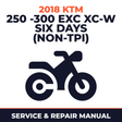 2018 KTM 250 -300 EXC XC-W Six Days (NON-TPI) Service and Repair Manual - motorcycle workshop manual cover