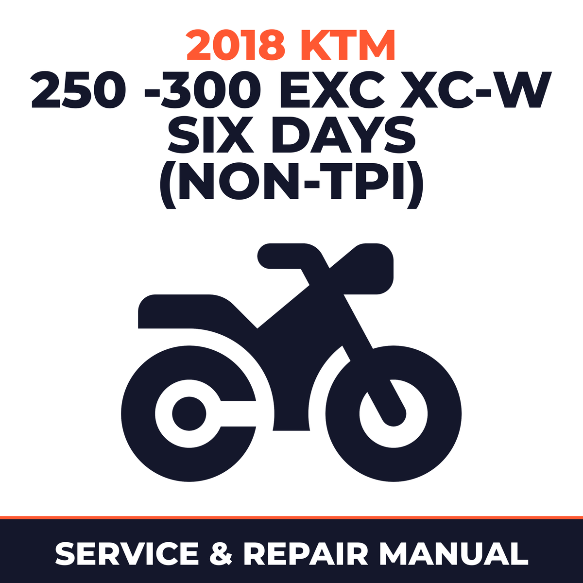 2018 KTM 250 -300 EXC XC-W Six Days (NON-TPI) Service and Repair Manual - motorcycle workshop manual cover
