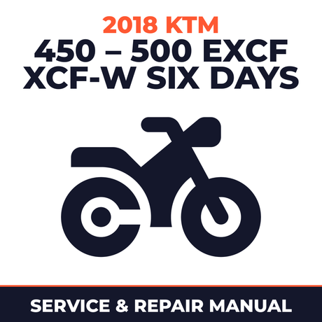2018 KTM 450 – 500 EXCF XCF-W Six Days Service and Repair Manual - motorcycle workshop manual cover