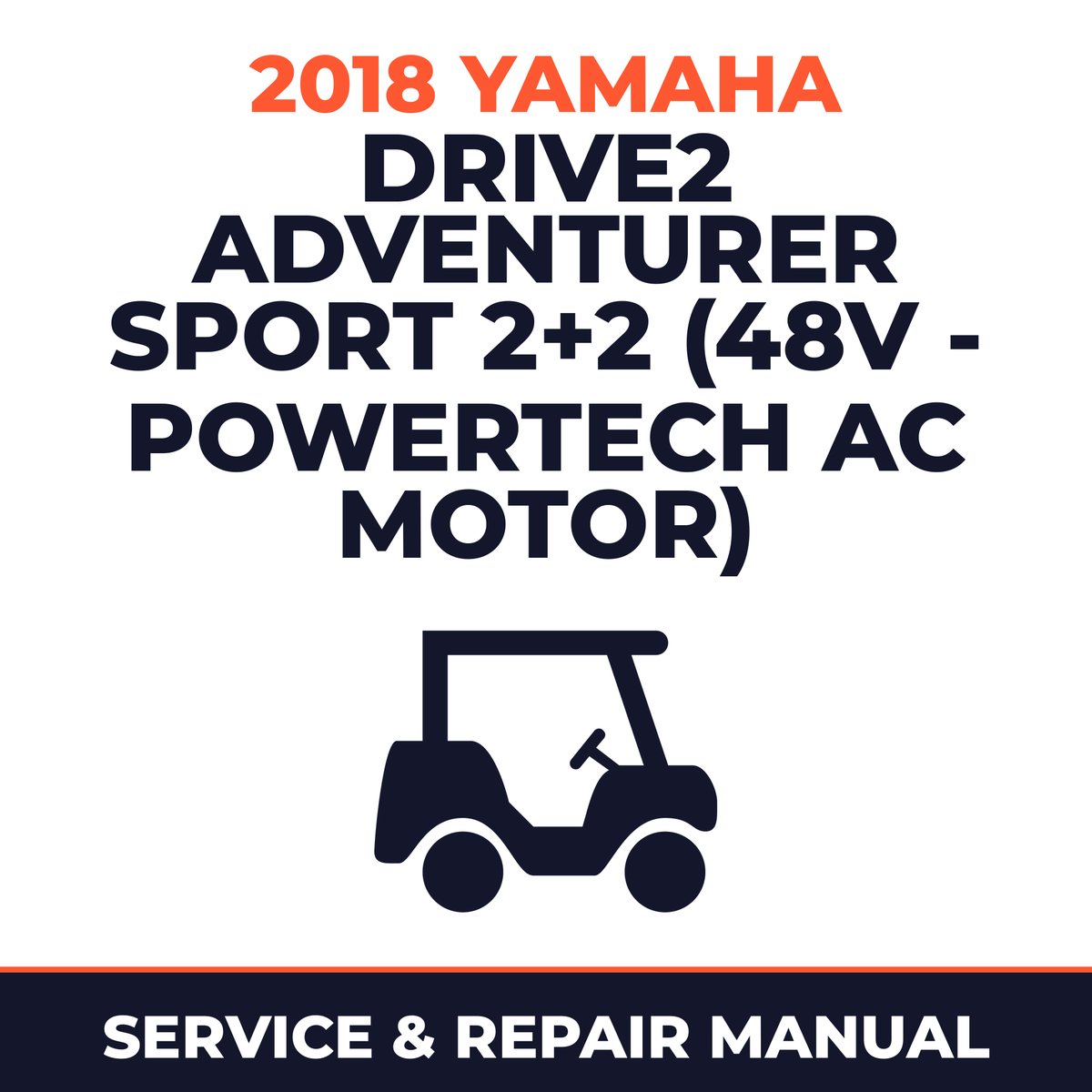2018 Yamaha DRIVE2 ADVENTURER SPORT 2+2 (48V - POWERTECH AC MOTOR) Service and Repair Manual - golf car workshop manual cover
