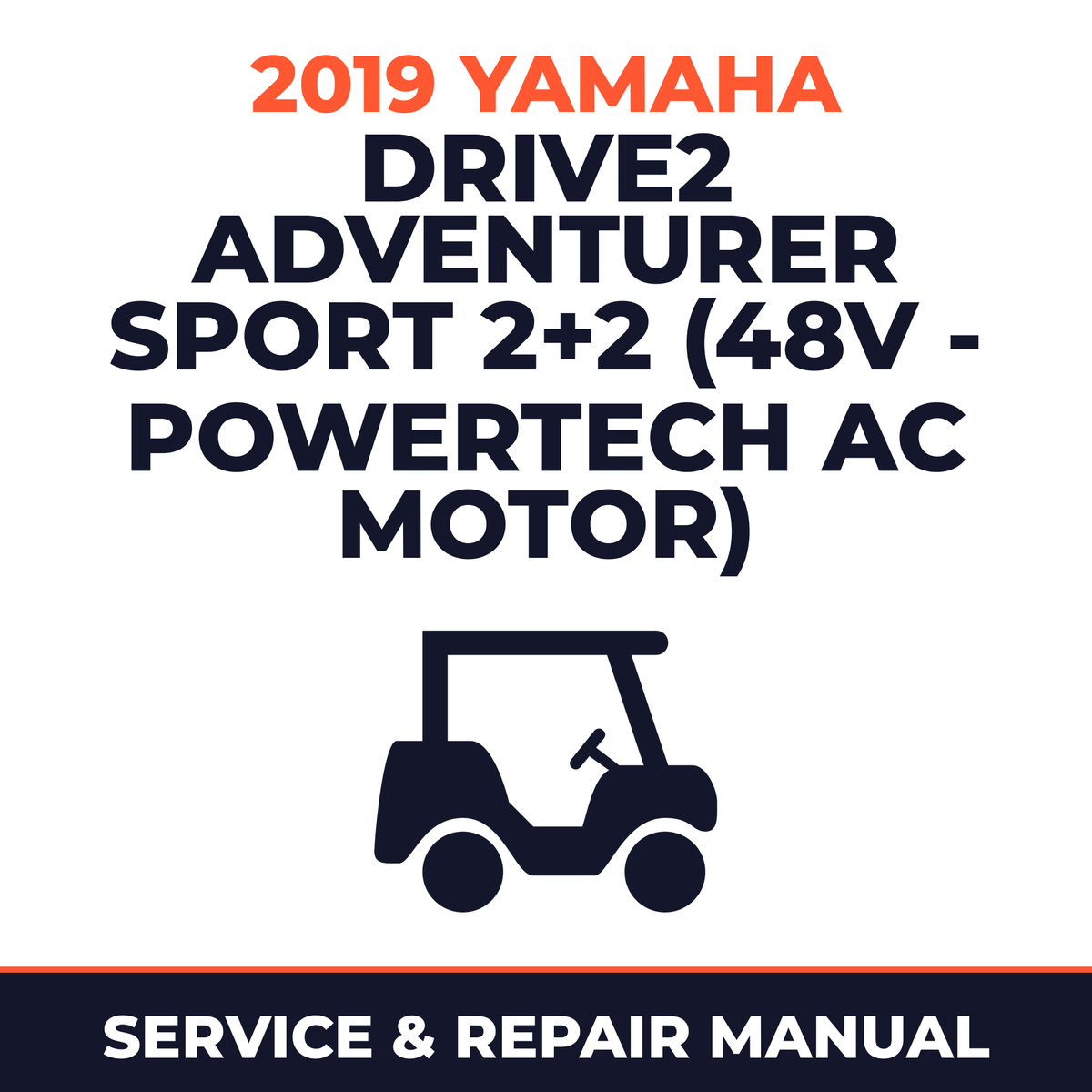 2019 Yamaha DRIVE2 ADVENTURER SPORT 2+2 (48V - POWERTECH AC MOTOR) Service and Repair Manual - golf car workshop manual cover
