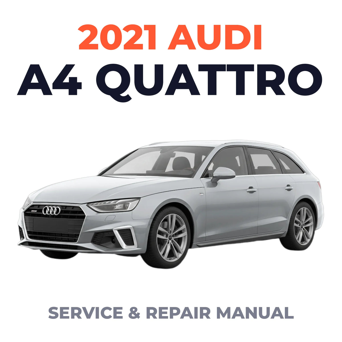 2021 Audi A4 Quattro Service and Repair Manual