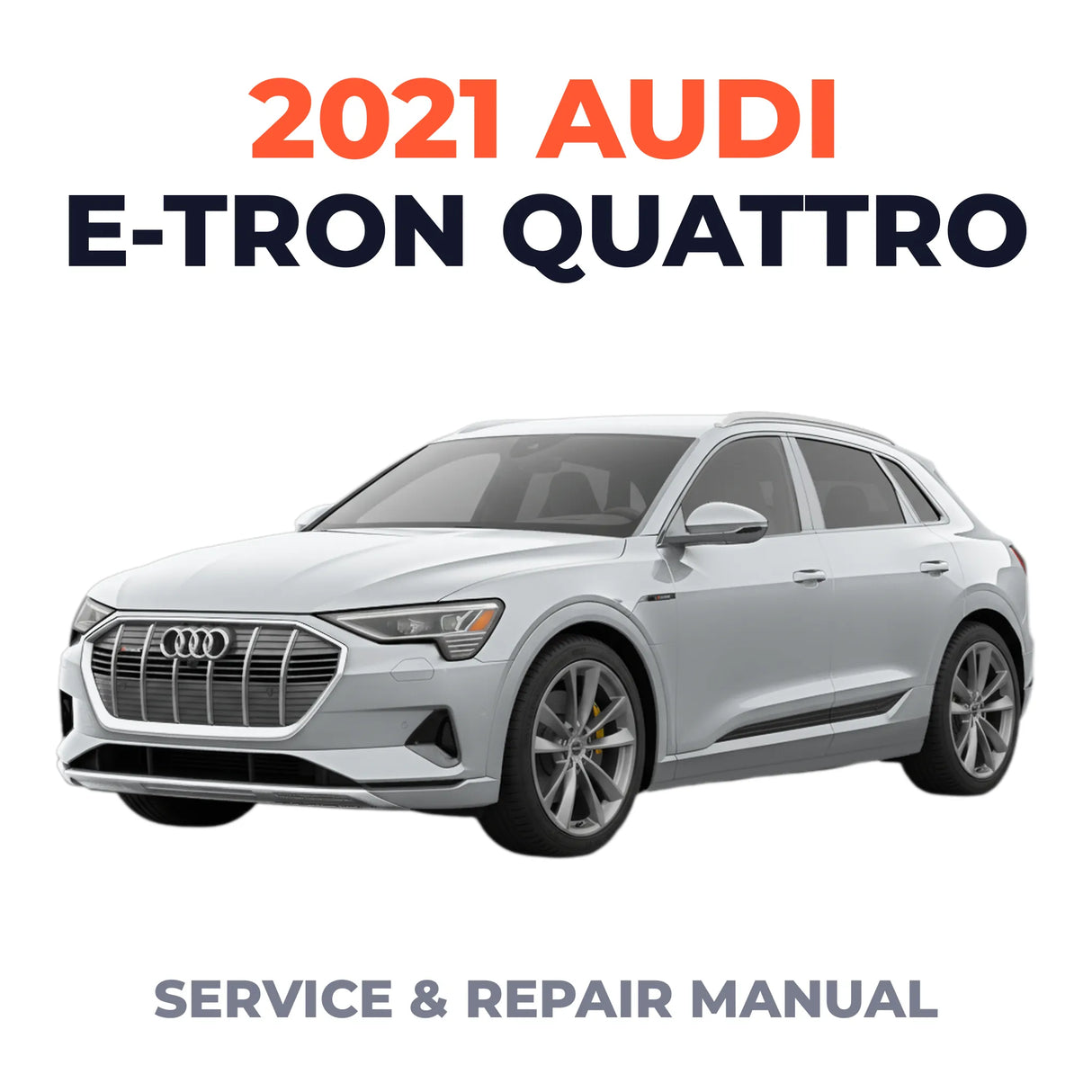2021 Audi e-tron Quattro Service and Repair Manual