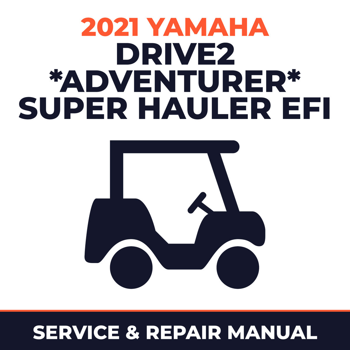 2021 Yamaha DRIVE2 *ADVENTURER* SUPER HAULER EFI Service and Repair Manual - golf car workshop manual cover