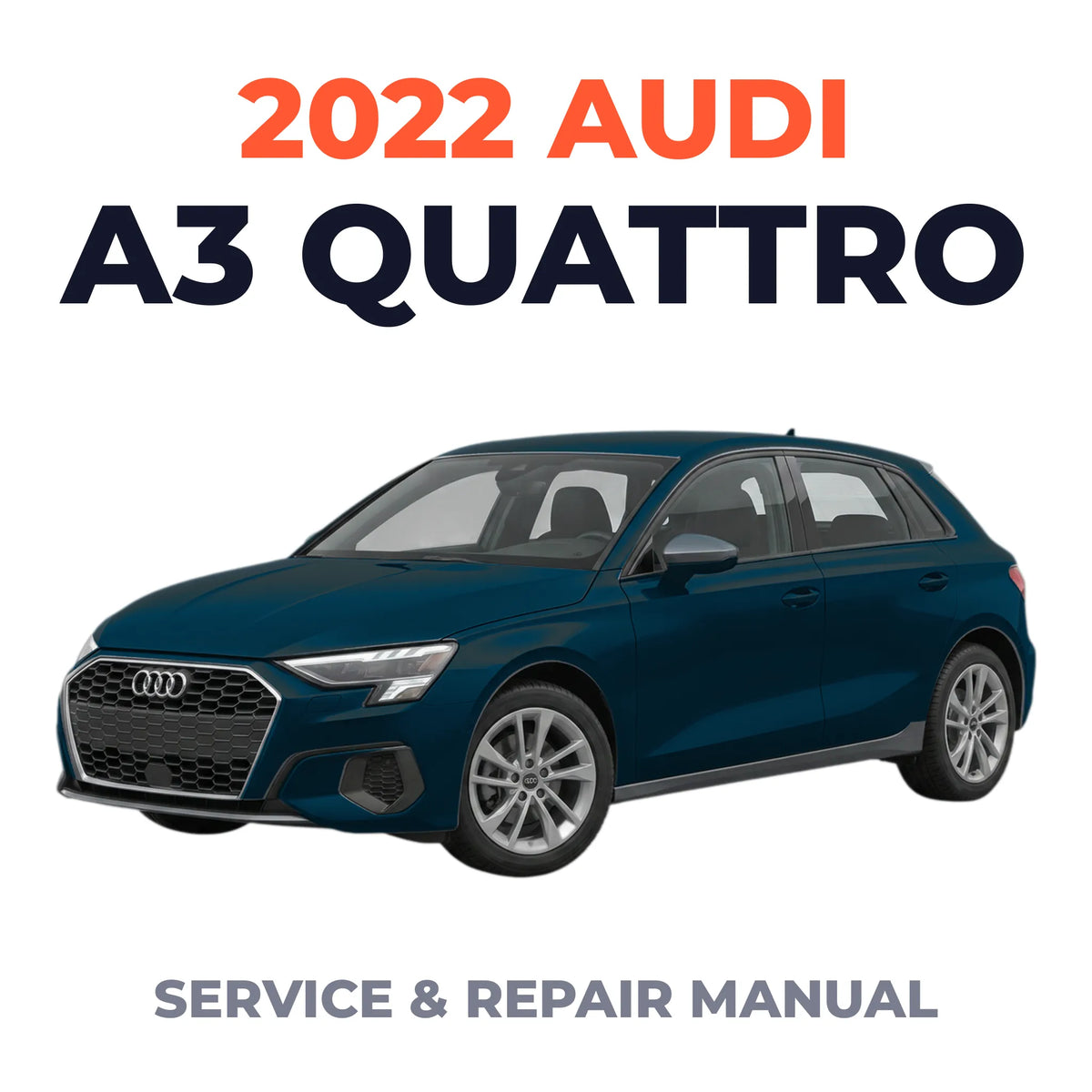 2022 Audi A3 Quattro Service and Repair Manual