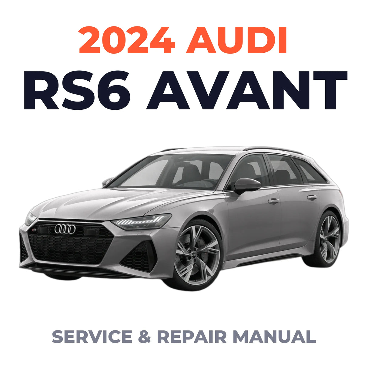 2024 Audi RS6 Avant Service and Repair Manual