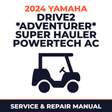 2024 Yamaha DRIVE2 *ADVENTURER* SUPER HAULER POWERTECH AC Service and Repair Manual - golf car workshop manual cover