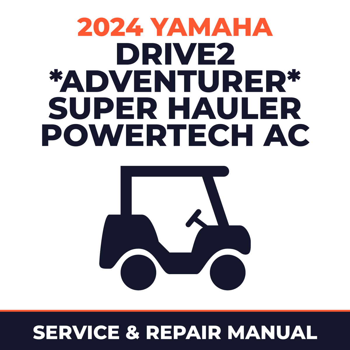 2024 Yamaha DRIVE2 *ADVENTURER* SUPER HAULER POWERTECH AC Service and Repair Manual - golf car workshop manual cover