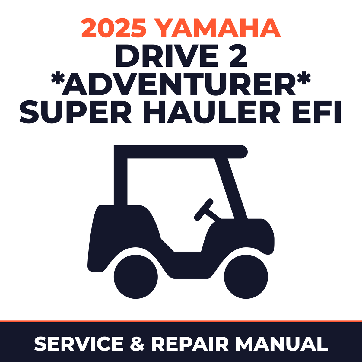 2025 Yamaha DRIVE 2 *ADVENTURER* SUPER HAULER EFI Service and Repair Manual - golf car workshop manual cover