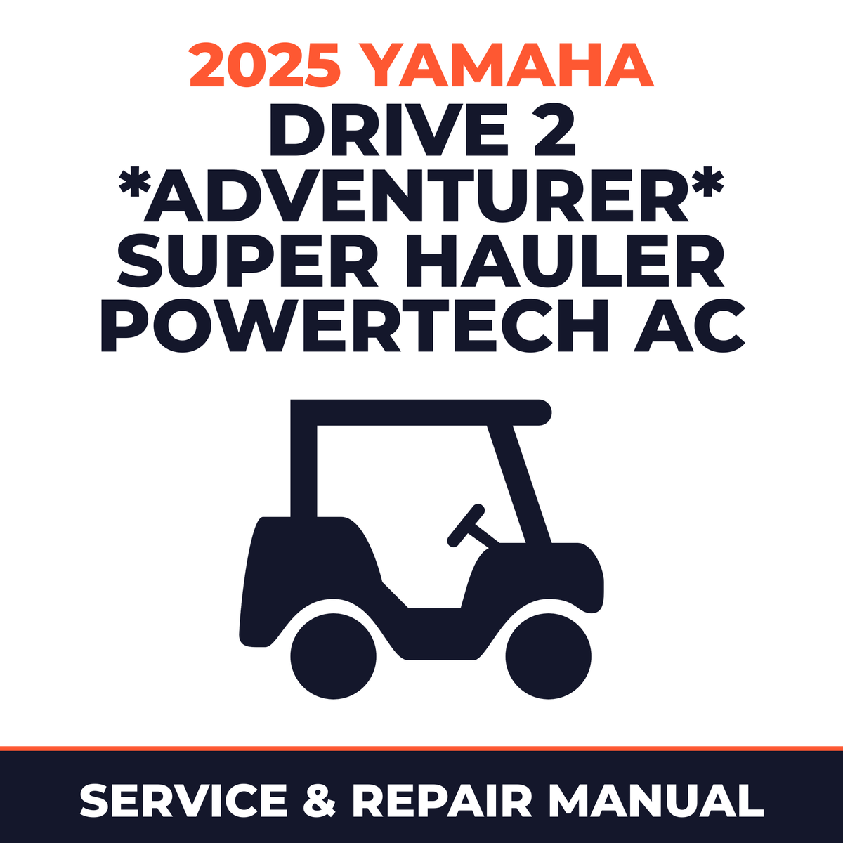2025 Yamaha DRIVE 2 *ADVENTURER* SUPER HAULER POWERTECH AC Service and Repair Manual - golf car workshop manual cover