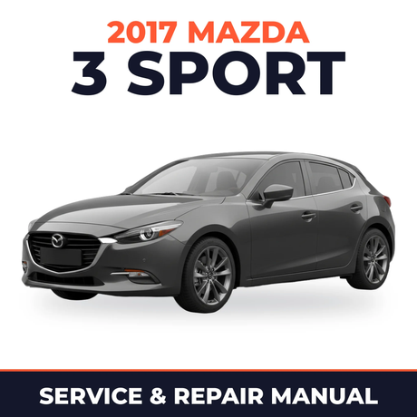 2017 Mazda 3 Sport Service and Repair Manual