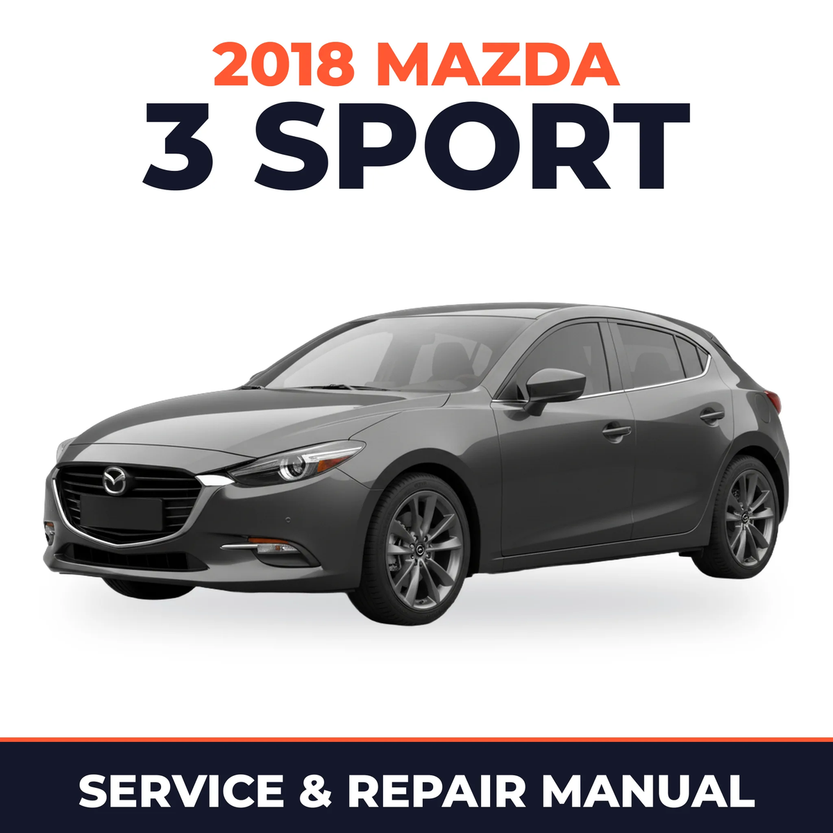 2018 Mazda 3 Sport Service and Repair Manual