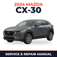 2024 Mazda CX-30 Service and Repair Manual