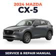 2024 Mazda CX-5 Service and Repair Manual