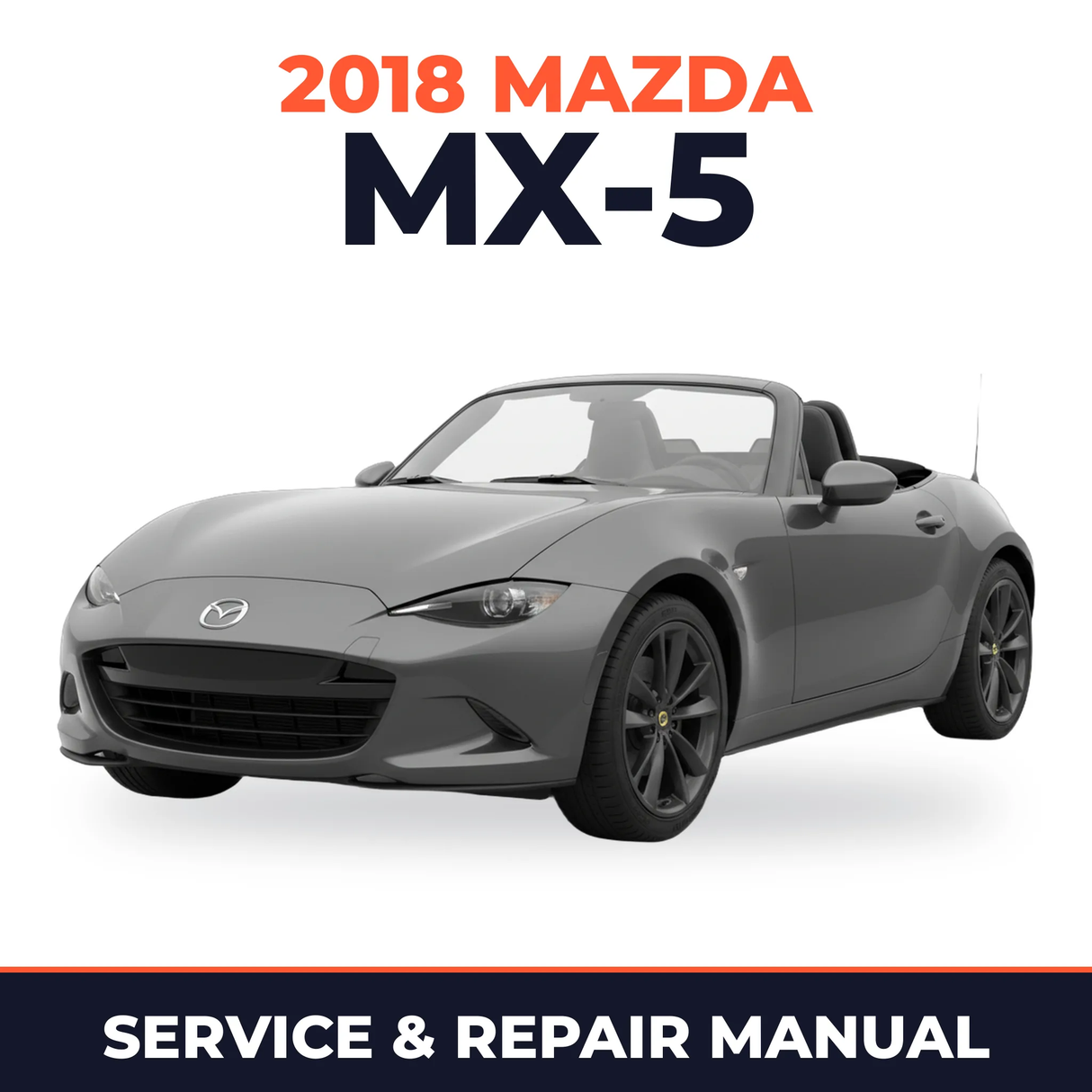 2018 Mazda MX-5 Service and Repair Manual
