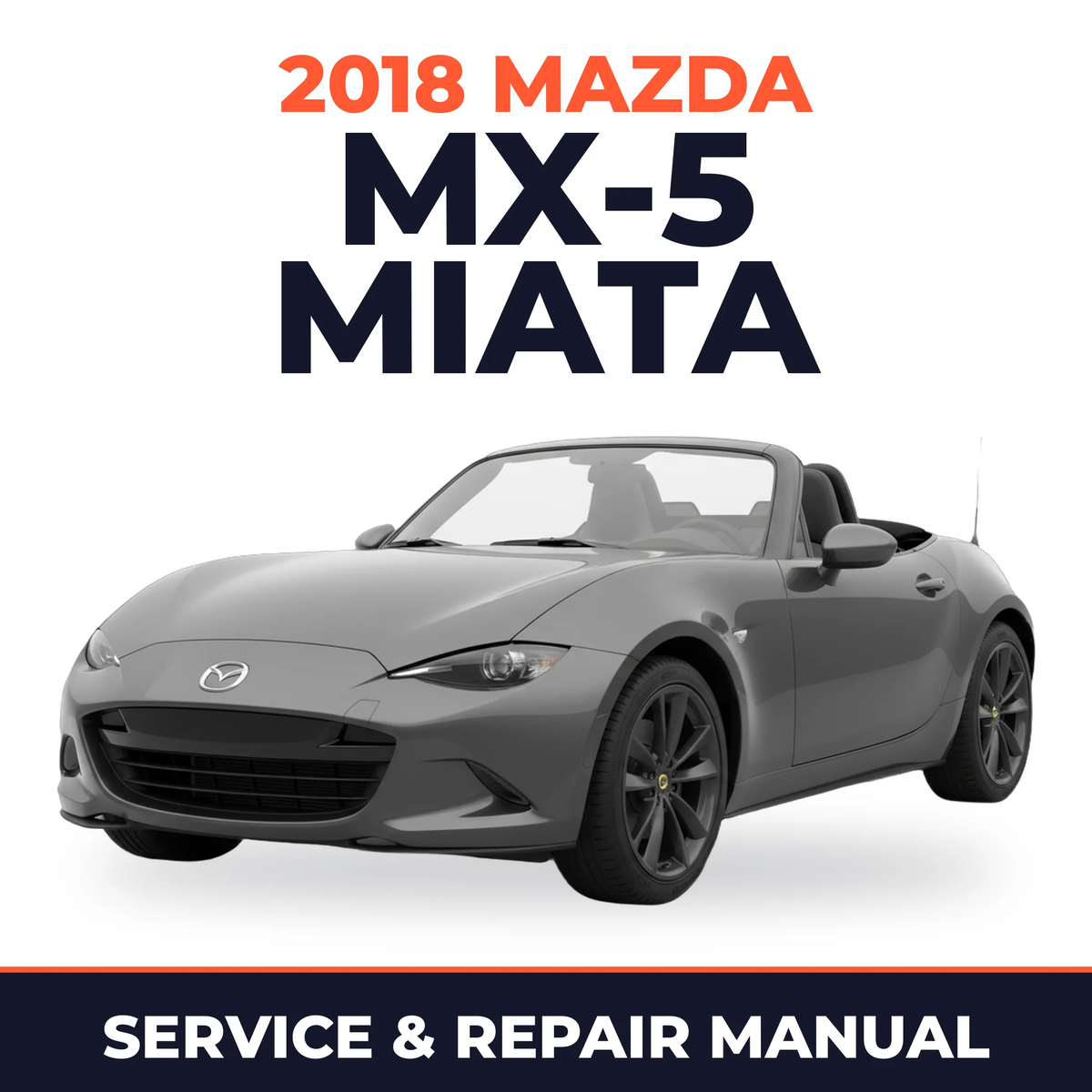 2018 Mazda MX-5 Miata Service and Repair Manual