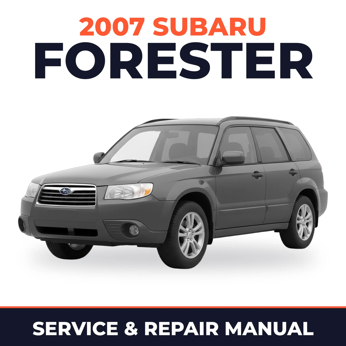 2007 Subaru Forester Service and Repair Manual