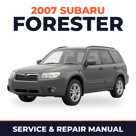 2007 Subaru Forester Service and Repair Manual