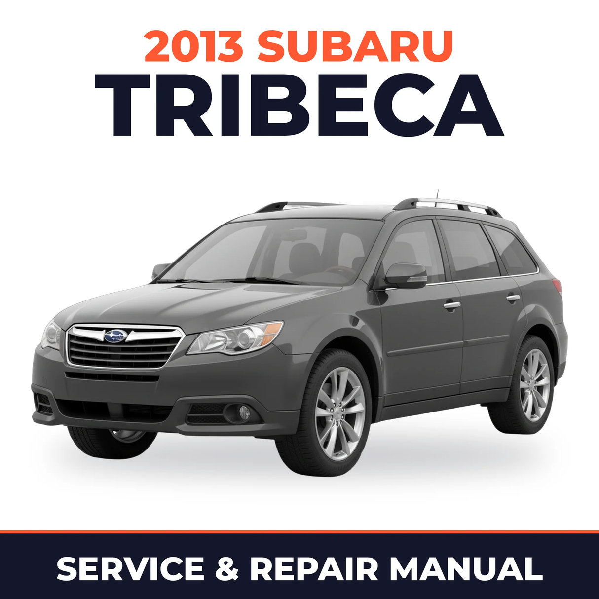 2013 Subaru Tribeca Service and Repair Manual