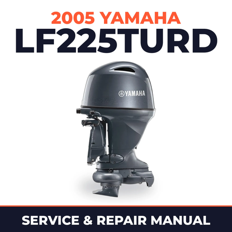 2005 Yamaha LF225TURD 2 stroke Service and Repair Manual