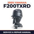2005 Yamaha F200TXRD 4 stroke Service and Repair Manual