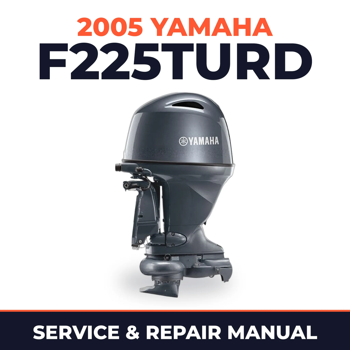 2005 Yamaha F225TURD 4 stroke Service and Repair Manual