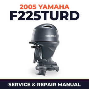 2005 Yamaha F225TURD 4 stroke Service and Repair Manual