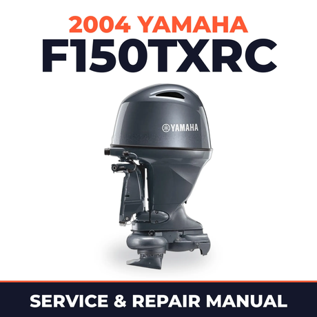 2004 Yamaha F150TXRC 4 stroke Service and Repair Manual