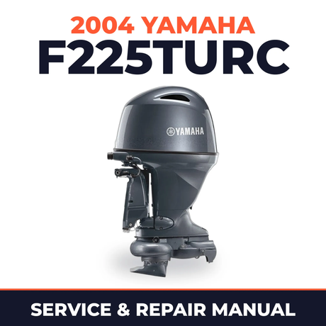 2004 Yamaha F225TURC 4 stroke Service and Repair Manual