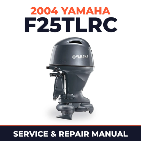 2004 Yamaha F25TLRC 4 stroke Service and Repair Manual