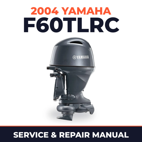 2004 Yamaha F60TLRC 4 stroke Service and Repair Manual