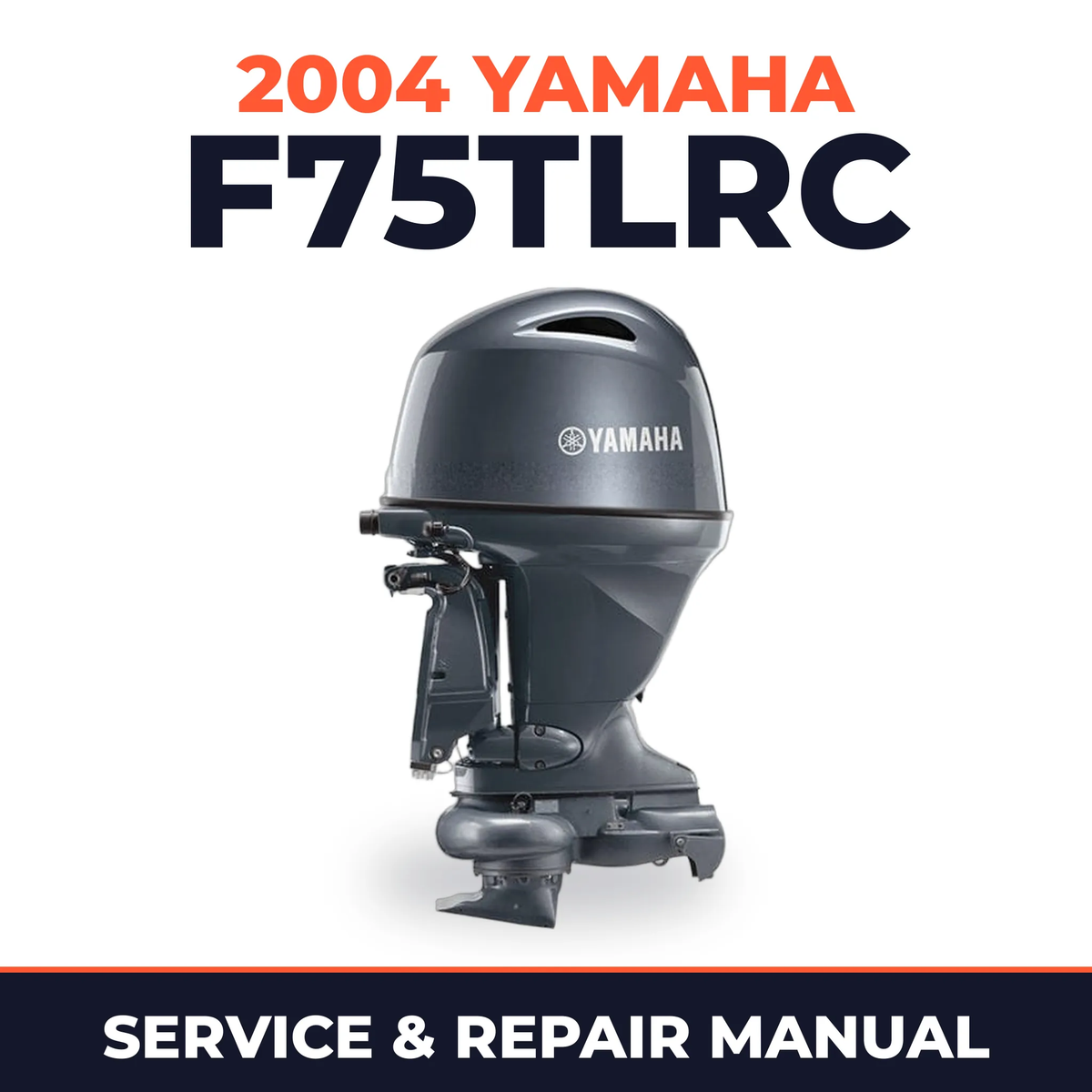 2004 Yamaha F75TLRC 4 stroke Service and Repair Manual