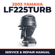 2003 Yamaha LF225TURB 2 stroke Service and Repair Manual
