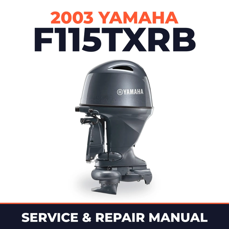 2003 Yamaha F115TXRB 4 stroke Service and Repair Manual