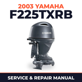 2003 Yamaha F225TXRB 4 stroke Service and Repair Manual