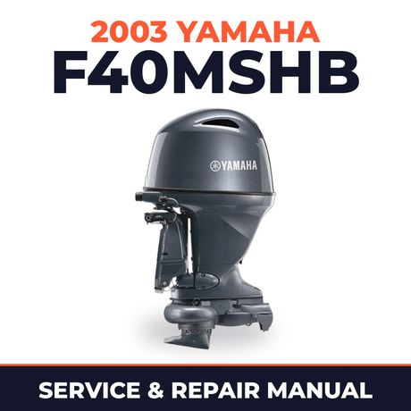 2003 Yamaha F40MSHB 4 stroke Service and Repair Manual
