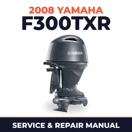 2008 Yamaha F300TXR Service and Repair Manual