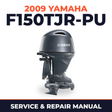 2009 Yamaha F150TJR-PU Service and Repair Manual