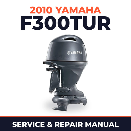 2010 Yamaha F300TUR Service and Repair Manual