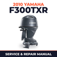 2010 Yamaha F300TXR Service and Repair Manual