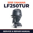 2010 Yamaha LF250TUR Service and Repair Manual