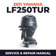 2011 Yamaha LF250TUR Service and Repair Manual