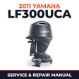 2011 Yamaha LF300UCA Service and Repair Manual