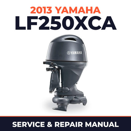 2013 Yamaha LF250XCA Service and Repair Manual