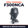 2014 Yamaha F300NCA Service and Repair Manual