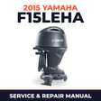 2015 Yamaha F15LEHA Service and Repair Manual
