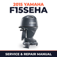 2015 Yamaha F15SEHA Service and Repair Manual