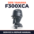 2015 Yamaha F300XCA Service and Repair Manual