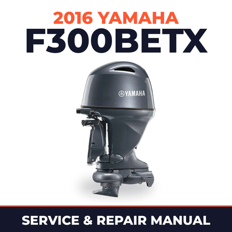 2016 Yamaha F300BETX Service and Repair Manual